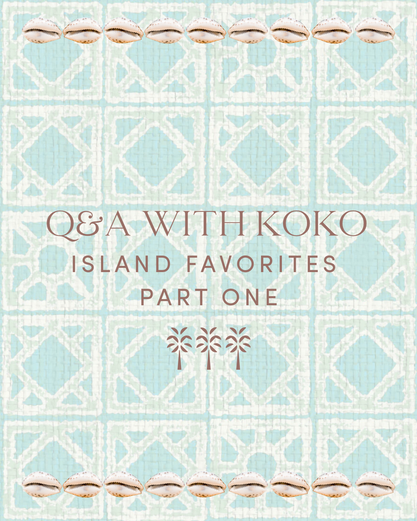 Q&A Part One: Koko’s Island Favorites