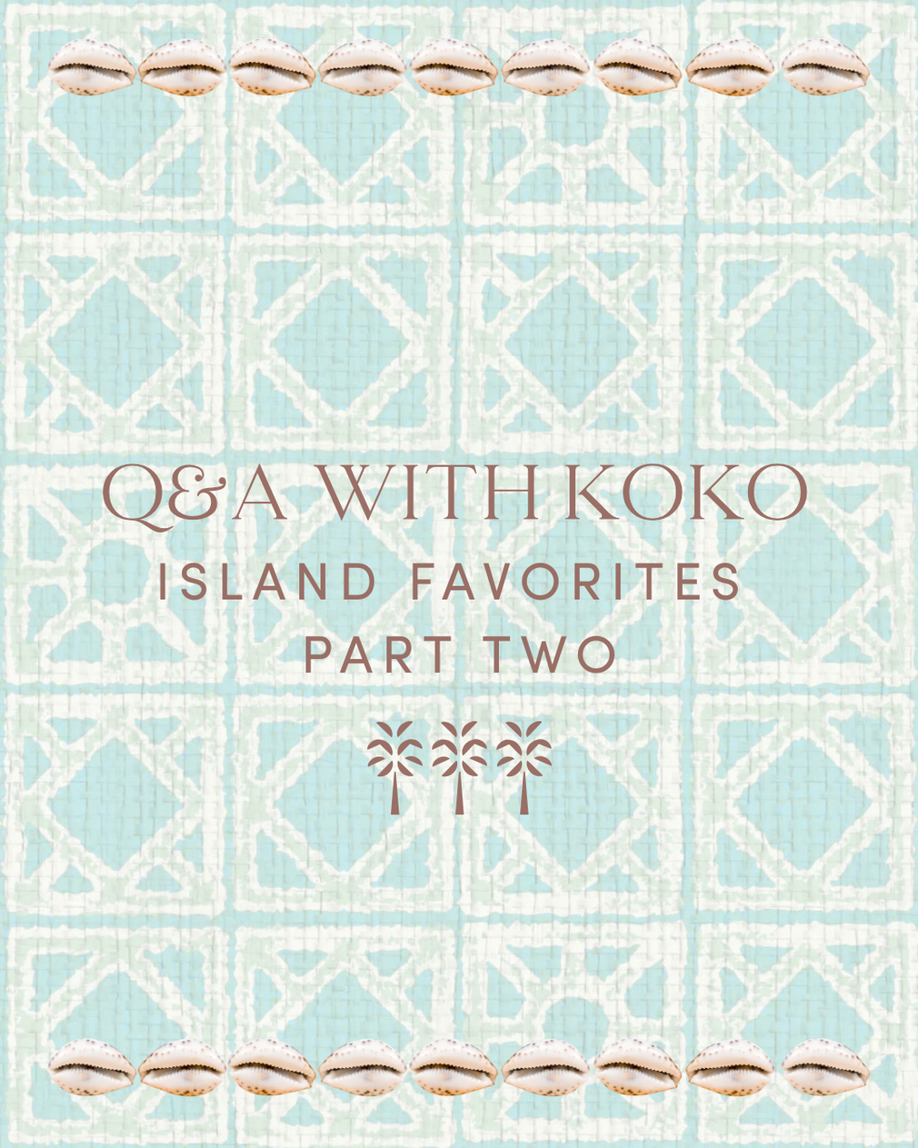 Q&A Part Two: Koko's Island Favorites