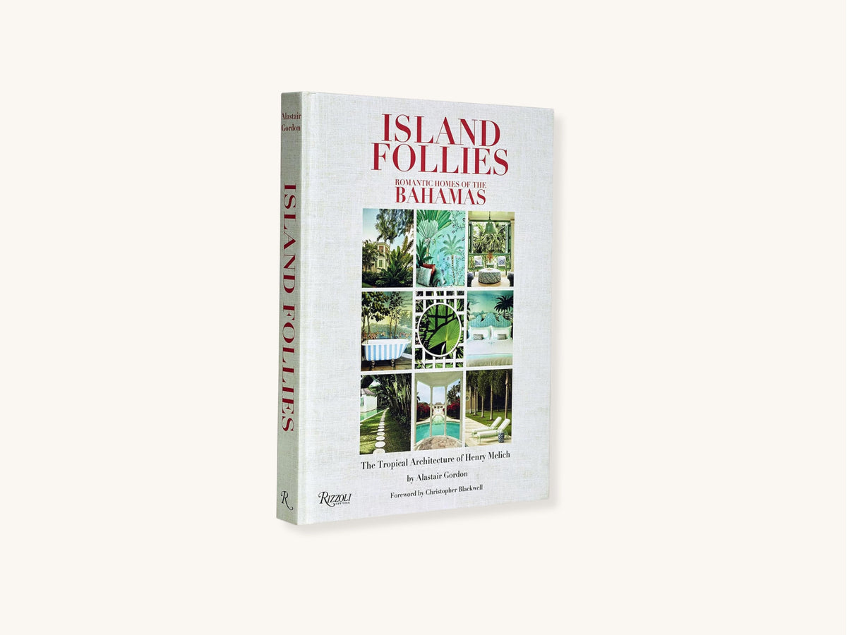 Island Follies: Romantic Homes of the Bahamas: The Tropical Architecture of Henry Melich