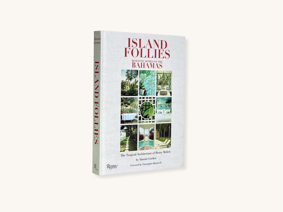 Island Follies: Romantic Homes of the Bahamas: The Tropical Architecture of Henry Melich