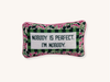 Nobody's Perfect, I'm Nobody Needlepoint Pillow