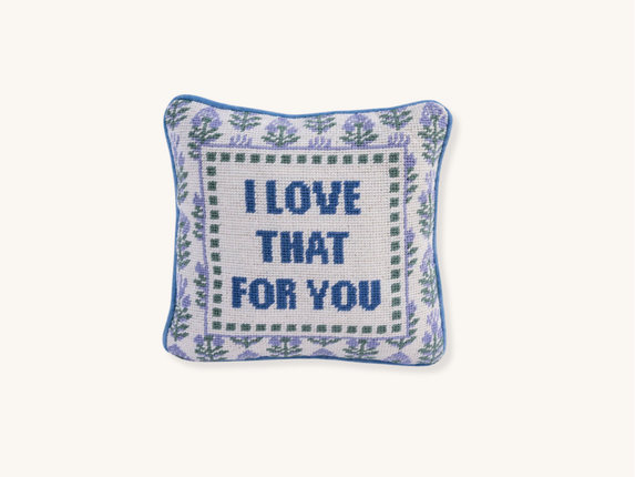 I Love That For You Needlepoint Pillow