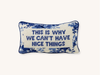 This Is Why We Can't Have Nice Things Needlepoint Pillow