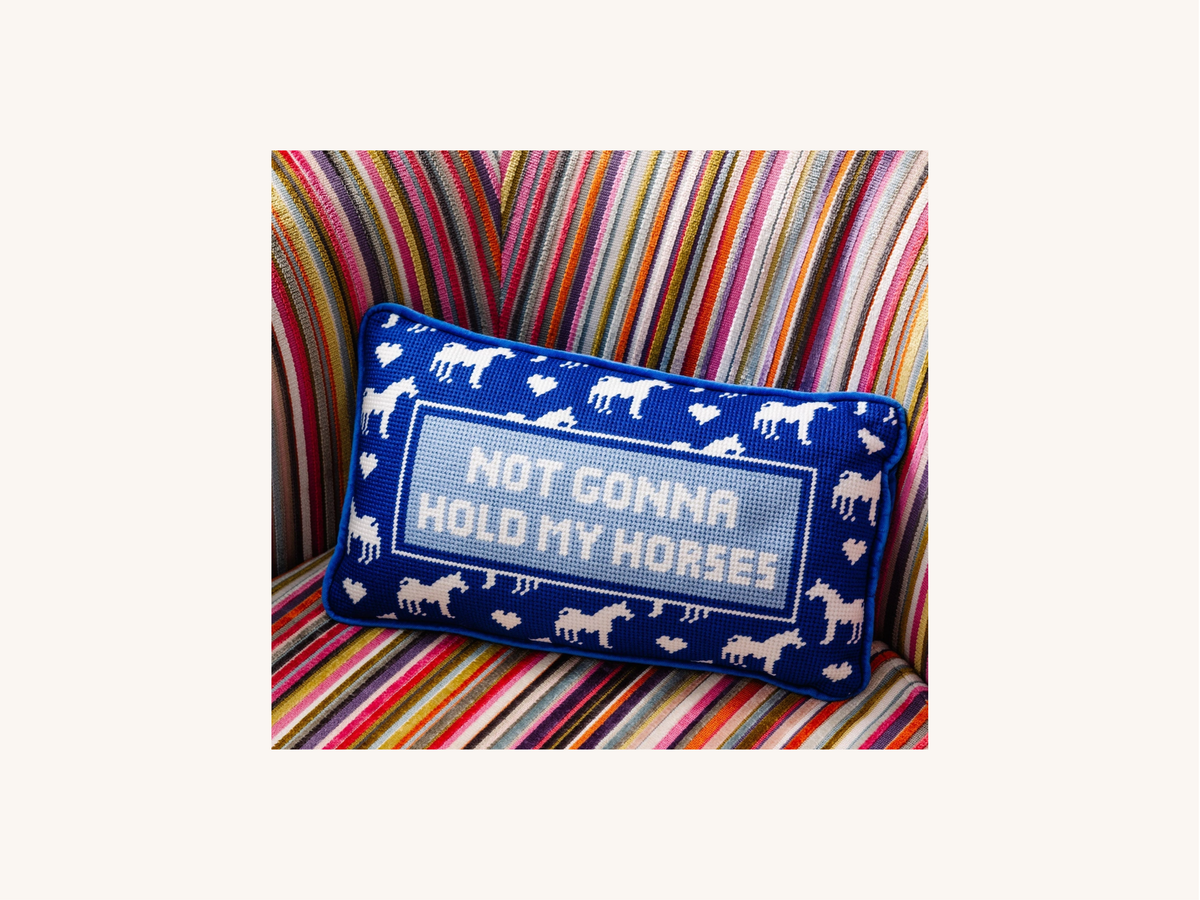 Not Gonna Hold My Horses Needlepoint Pillow